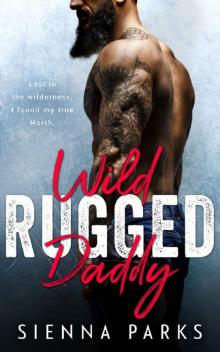 Wild Rugged Daddy_A Single Daddy Mountain Man Romance Read online