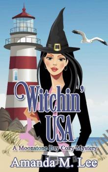 Witchin' USA (A Moonstone Bay Cozy Mystery Book 1) Read online