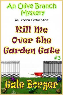 3 Kill Me Over the Garden Gate Read online