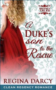 A Duke's son to the rescue (Regency Romance) (Regency Tales Book 4) Read online