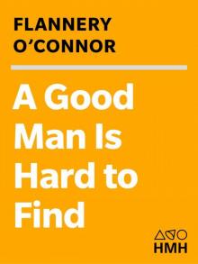A Good Man Is Hard to Find and Other Stories (A Harvest/Hbj Book) Read online