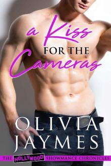 A Kiss For The Cameras (The Hollywood Showmance Chronicles Book 1) Read online