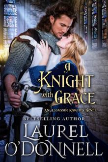 A Knight With Grace: Book 1 of the Assassin Knights Series Read online