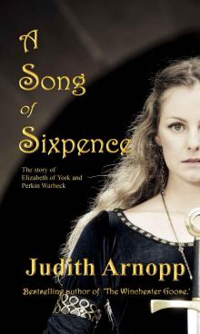 A Song of Sixpence: The Story of Elizabeth of York and Perkin Warbeck Read online