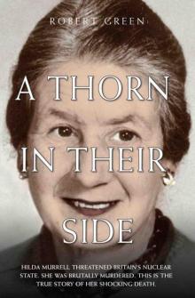 A Thorn in Their Side--Hilda Murrell Threatened Britain's Nuclear State. She Was Brutally Murdered. This is the True Story of her Shocking Death Read online