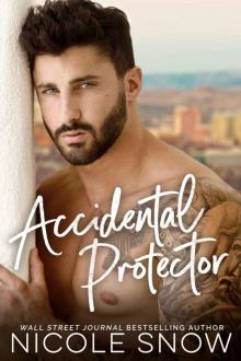 Accidental Protector: A Marriage Mistake Romance Read online