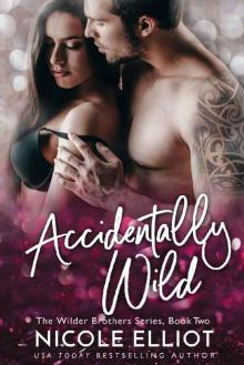 Accidentally Wild: An Accidental Marriage Romance (The Wilder Brothers Book 2) Read online