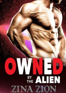 Alien Romance: Owned By The Alien: A Scifi Alien Abduction Romance (Alien Romance, BBW, Alien Invasion Romance) (Alien Protectors Book 1) Read online
