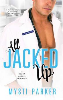 All Jacked Up: Romantic Comedy (Beach Pointe romance Book 3) Read online