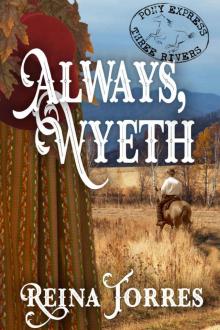 Always, Wyeth (Three Rivers Express Book 3) Read online