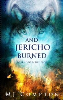 And Jericho Burned: Toke Lobo & The Pack Read online