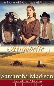 Annabelle: An Erotic Western Spanking Menage (Doms of Destiny Trail Book 1)
