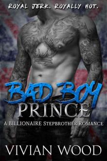 Bad Boy Prince: A British Royal Stepbrother Romance Read online