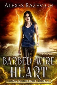 Barbed Wire Heart: Oona Goodlight book two