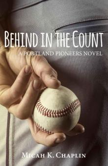Behind in the Count: A Portland Pioneers Novel Read online