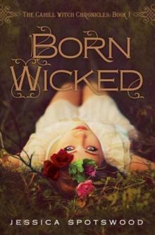 Born Wicked: The Cahill Witch Chronicles, Book One: The Cahill Witch Chronicles, Book One Read online