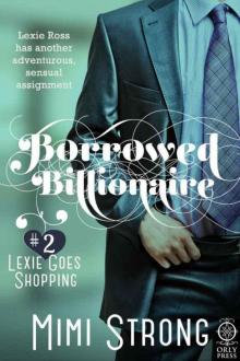 Borrowed Billionaire #2 Lexie Goes Shopping Read online