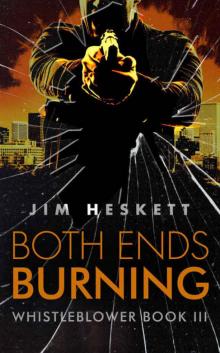 Both Ends Burning (Whistleblower Trilogy Book 3) Read online