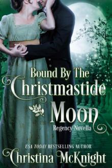 Bound By The Christmastide Moon: Regency Novella Read online