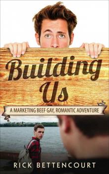 Building Us: A Gay Romantic Comedy and Adventure (Marketing Beef Gay Romance Book 2)