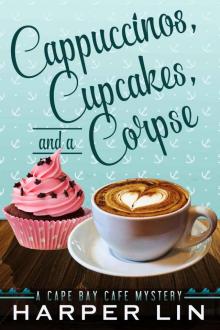 Cappuccinos, Cupcakes, and a Corpse (A Cape Bay Cafe Mystery Book 1)