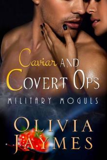 Read Caviar and Covert Ops: Book 3 (Military Moguls) by Olivia Jaymes ...