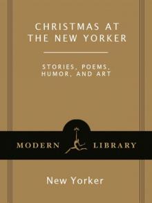 Christmas at The New Yorker: Stories, Poems, Humor, and Art (Modern Library) Read online