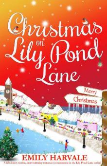 Christmas on Lily Pond Lane: A fabulously festive, heartwarming romance (a standalone in the Lily Pond Lane series) Read online