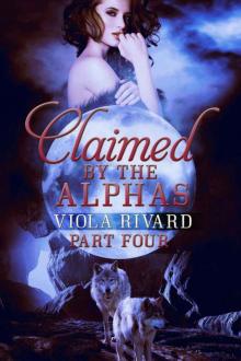 Claimed by the Alphas: Part Four Read online