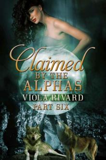 Claimed by the Alphas: Part Six Read online