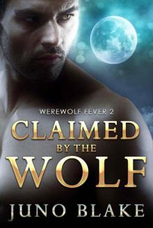 Claimed By The Wolf (Werewolf Fever #2) Read online