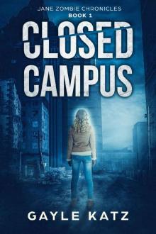 Closed Campus (Jane Zombie Chronicles Book 1)