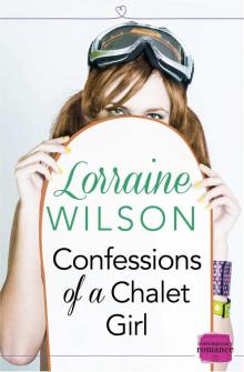 Confessions of a Chalet Girl: HarperImpulse Contemporary Romance Novella Read online