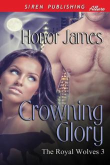 Crowning Glory [The Royal Wolves 3] (Siren Publishing Allure) Read online