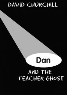 Dan and the Teacher Ghost Read online