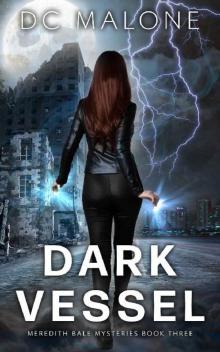 Dark Vessel: An Urban Fantasy Series (Meredith Bale Book 3) Read online