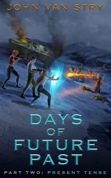 Days of Future Past - Part 2: Present Tense Read online