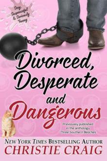 Divorced, Desperate and Dangerous Read online