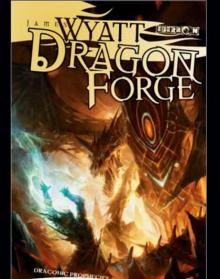 Dragon Forge: The Draconic Prophecies - Book Two Read online