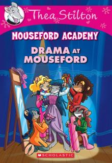 Drama at Mouseford (Thea Stilton Mouseford Academy #1) Read online