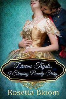 Dream Trysts: A Sleeping Beauty Story (Passion-Filled FairyTales Book 4) Read online