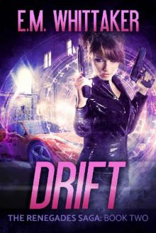 Drift: The Renegades Saga: Book Two Read online