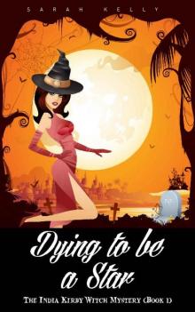 Dying to be a Star: The India Kirby Witch Mystery (Book 1) Read online