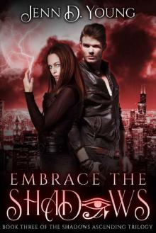 Embrace The Shadows (Shadows Ascending Trilogy Book 3) Read online