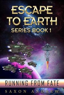 Escape to Earth 1: Running From Fate Read online
