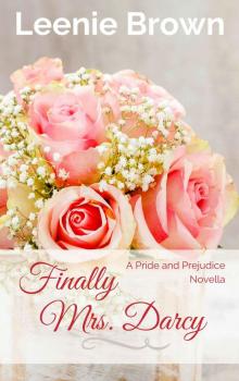 Finally Mrs. Darcy: A Pride and Prejudice Novella Read online
