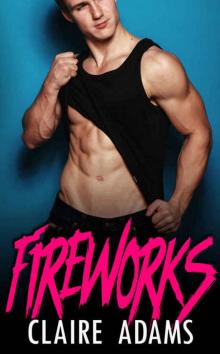 Fireworks: A Holiday Bad Boy Romance Read online