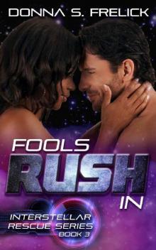 Fools Rush In (The Interstellar Rescue Series Book 3)