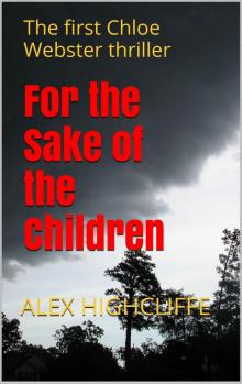 For the Sake of the Children: The first Chloe Webster thriller (Chloe Webster Thrillers Book 1)