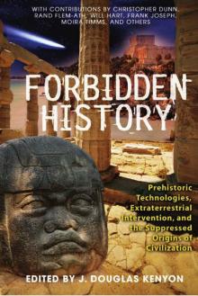 Forbidden History: Prehistoric Technologies, Extraterrestrial Intervention, and the Suppressed Origins of Civilization Read online